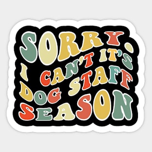 Sorry Can't Dog Staff Bye Dog Staff Life Funny Dog Staff Gift Dog Staff Sticker